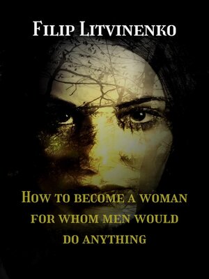 cover image of How to become a woman for whom men are ready to do anything